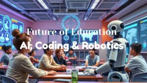 Future of Education: AI, Coding & Robotics